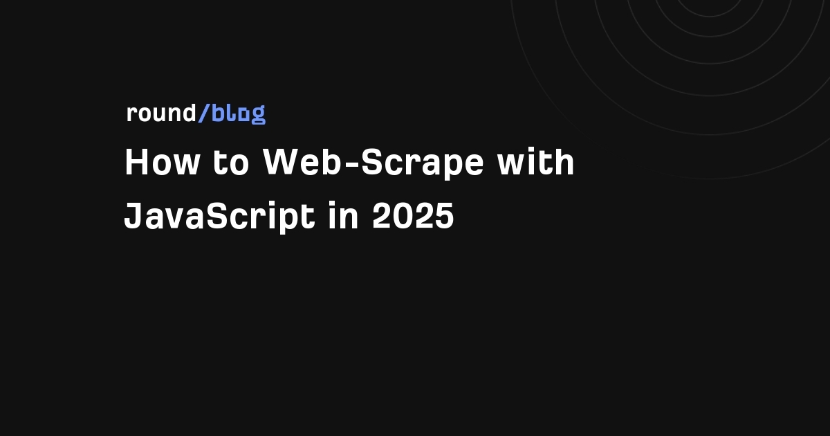 How to Web-Scrape with JavaScript in 2025