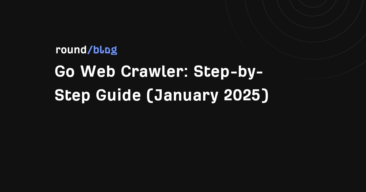 Go Web Crawler: Build one step-by-step in 3 minutes