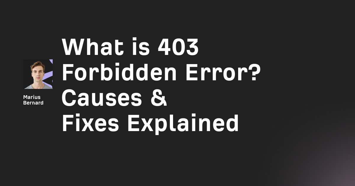 What is 403 Forbidden Error? Causes & Fixes Explained