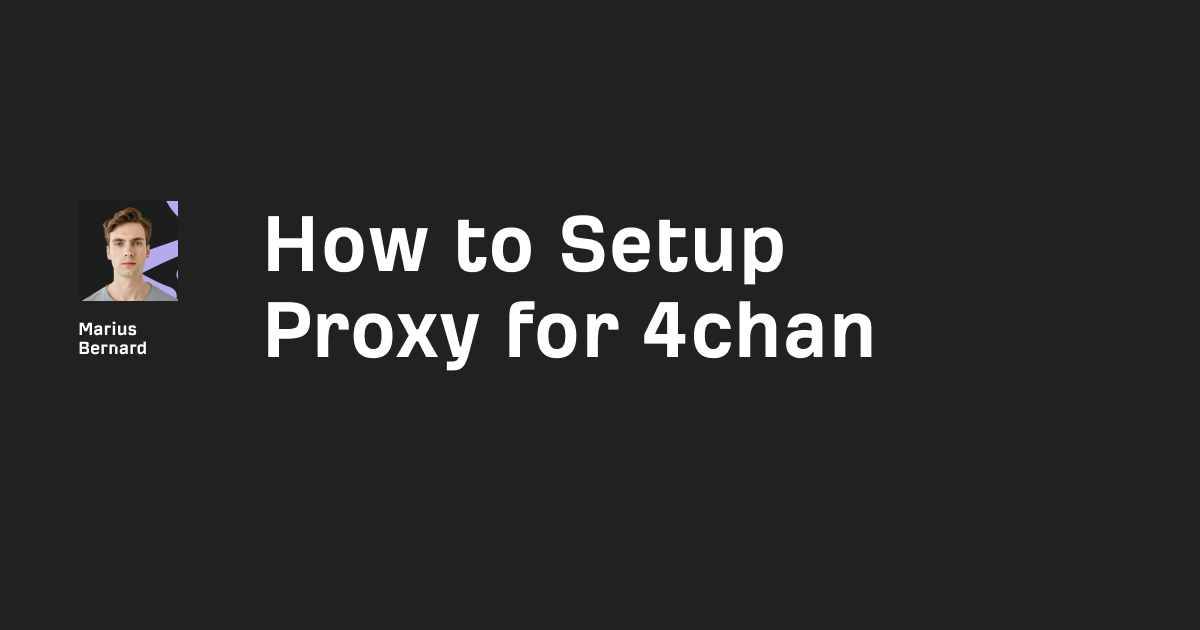 How to Setup Proxy for 4chan