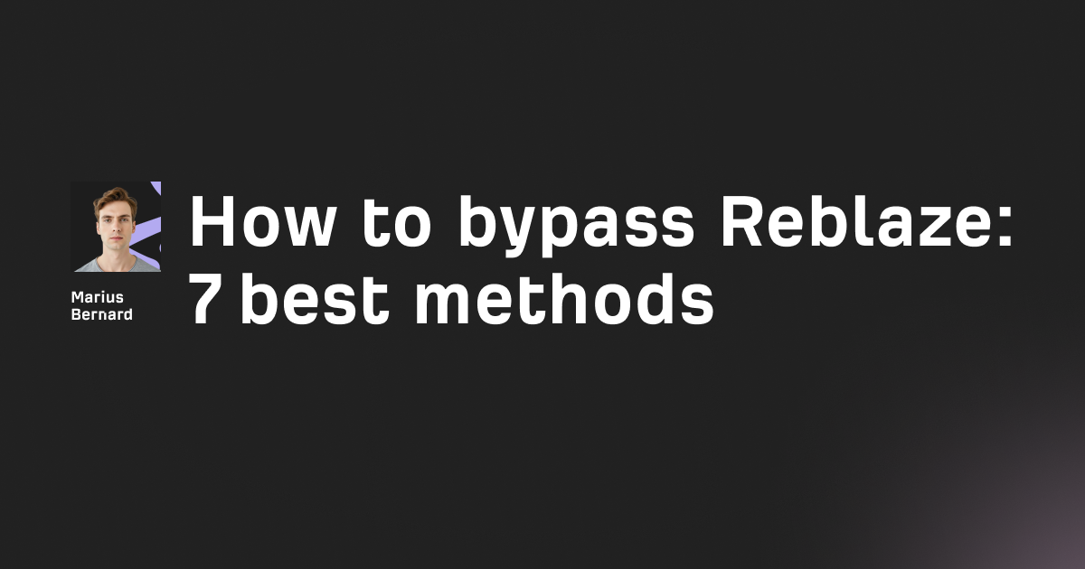 How to bypass Reblaze in 2026: 7 best methods
