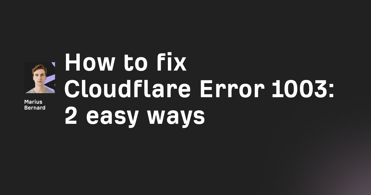How to fix Cloudflare Error 1003: 2 easy ways
