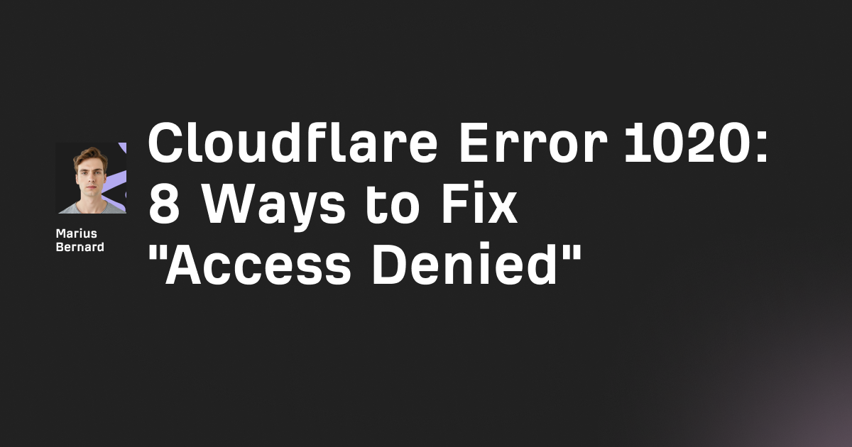 Cloudflare Error 1020: 8 ways to fix "Access Denied"