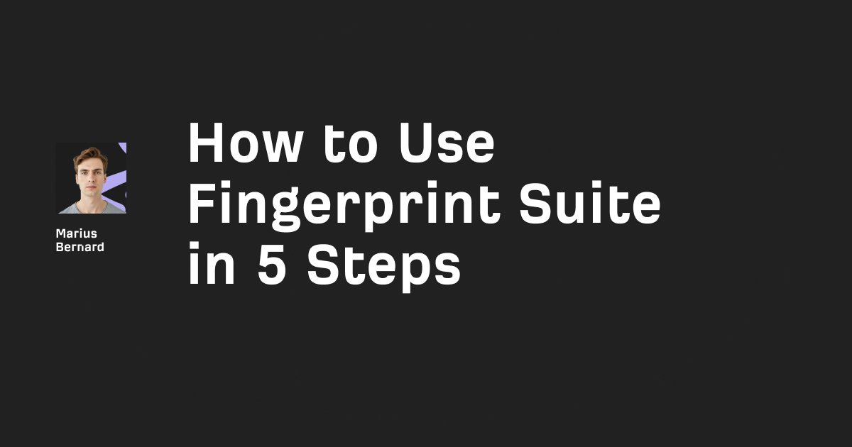 How to use fingerprint-suite in 5 steps in 2026