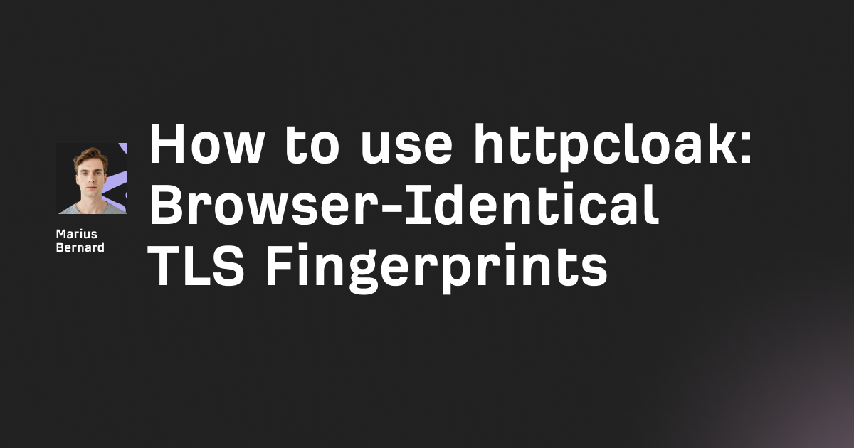 httpcloak tutorial: Bypass TLS Fingerprinting (2026)