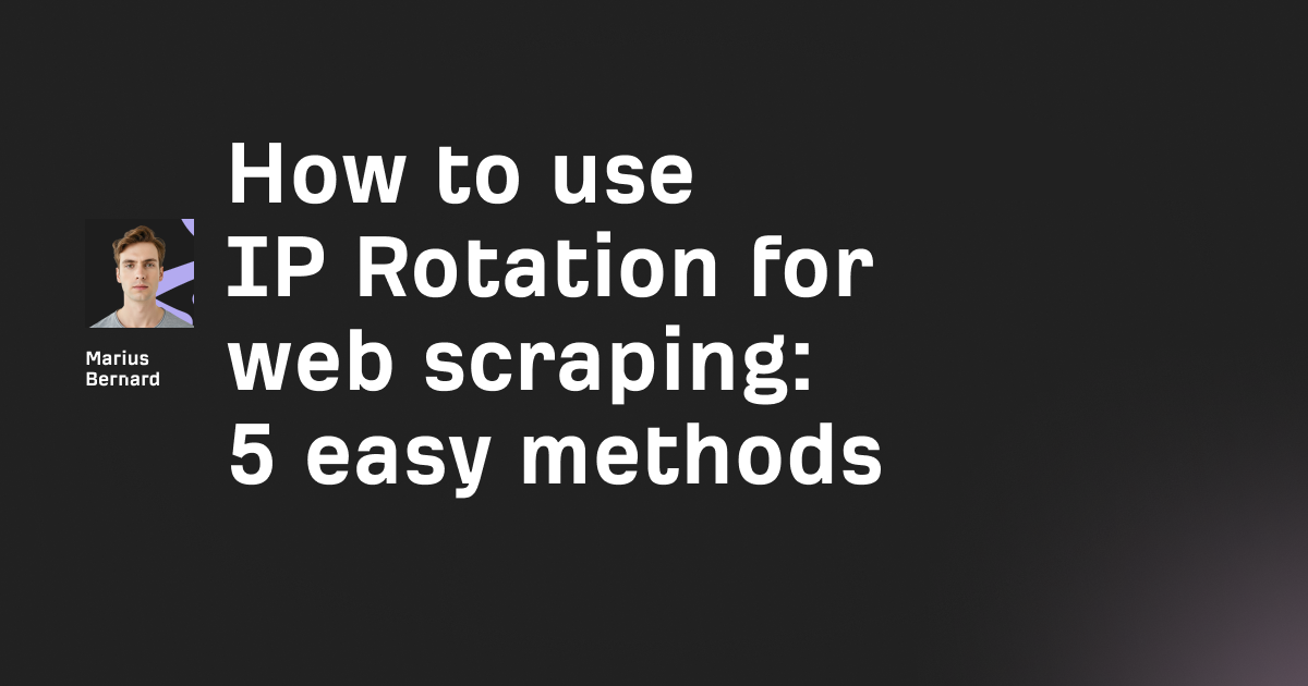 What Is IP Rotation? How it works and why you need it
