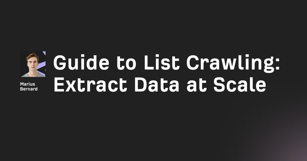 Guide to List Crawling in 2026: Extract data at scale