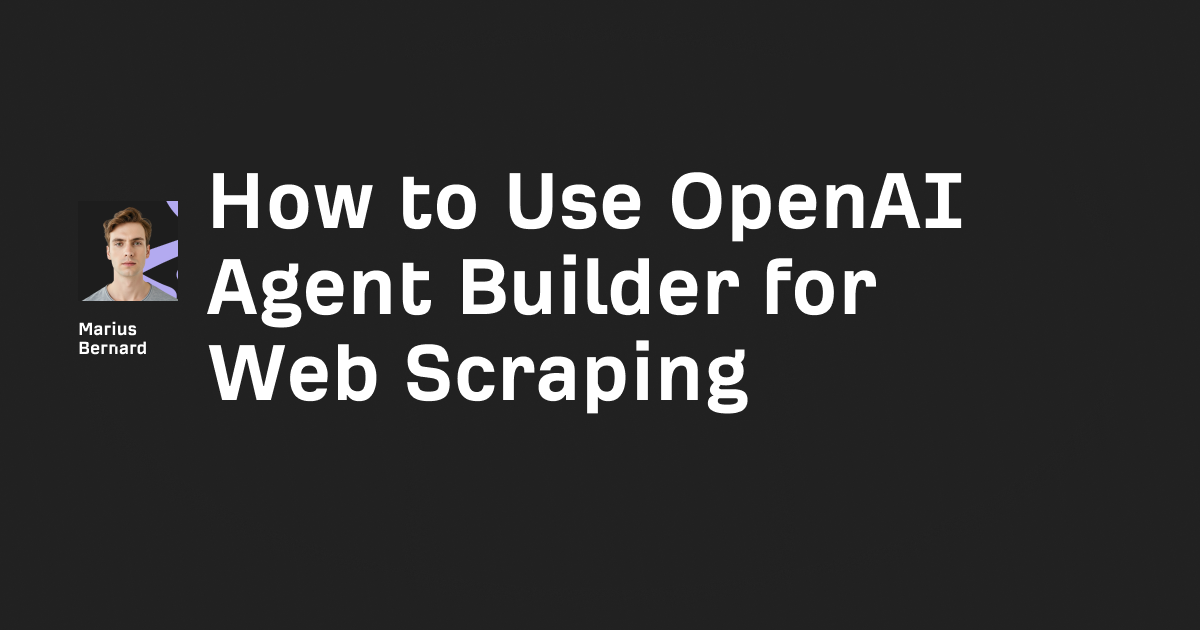 How to Use OpenAI Agent Builder for Web Scraping