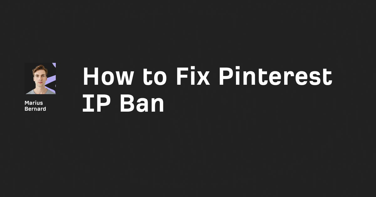 How to Fix Pinterest IP Ban in 2026