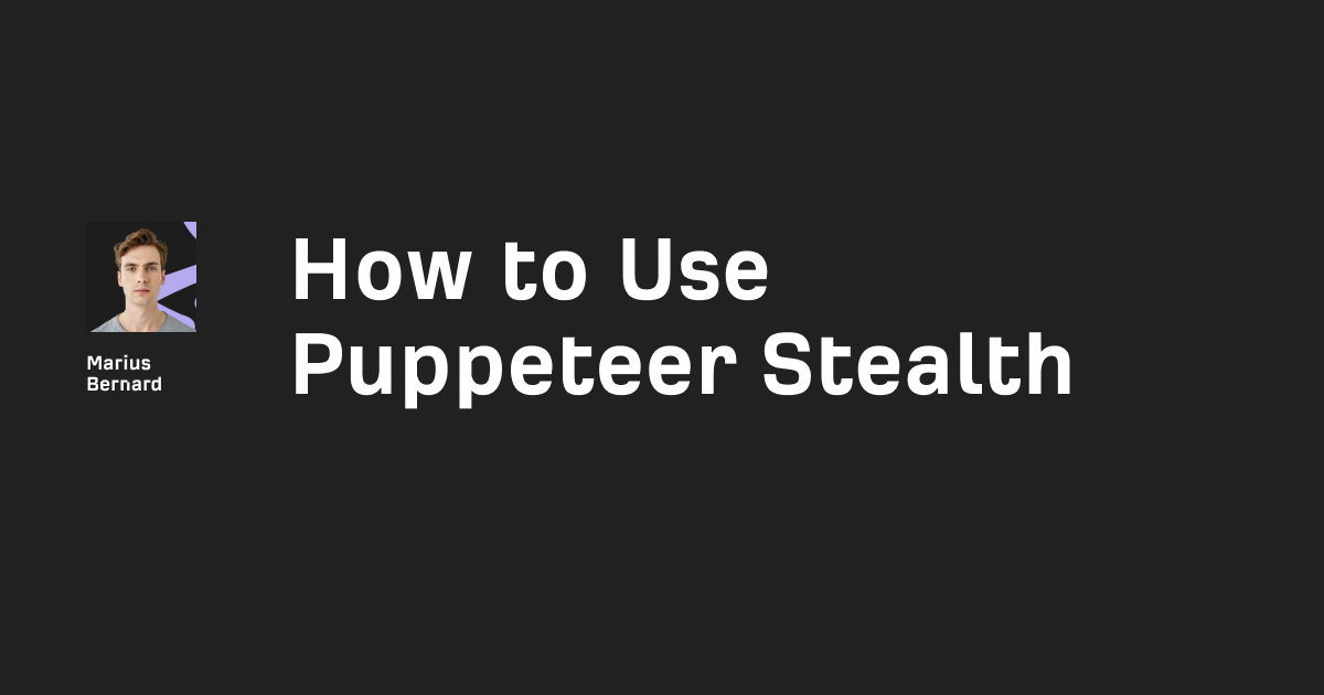 How to Use Puppeteer Stealth in 5 Steps (2025)