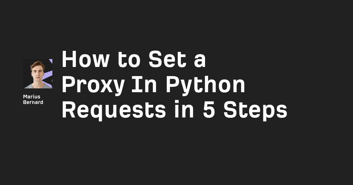 How to Use Python Requests With Proxies
