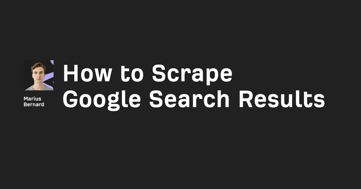 How to scrape Google Search Results in 2026