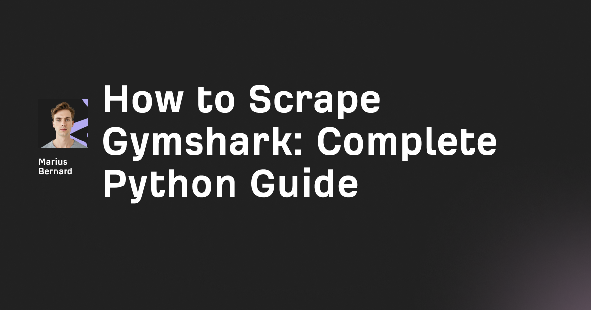 How to Scrape Gymshark: Complete Python Guide (2026)