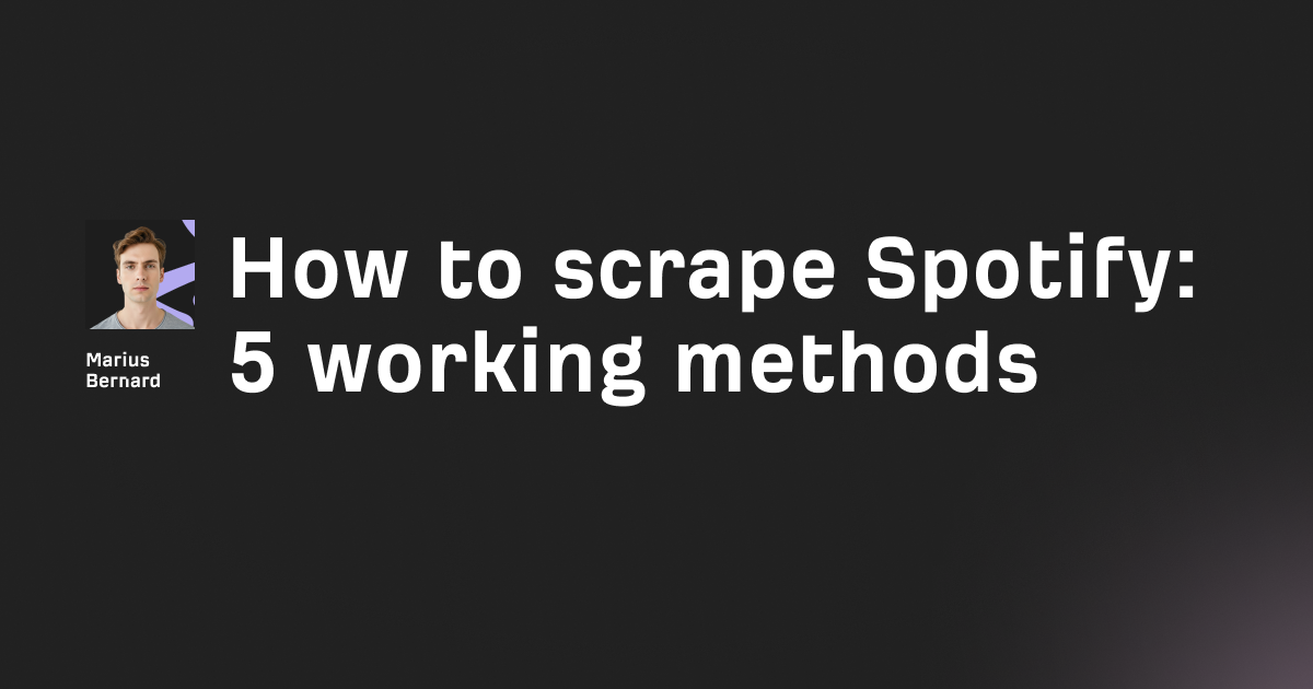 How to scrape Spotify in 2026: 5 working methods