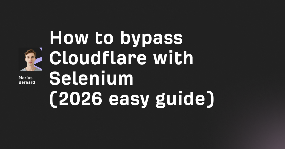How to bypass Cloudflare with Selenium (2026 easy guide)