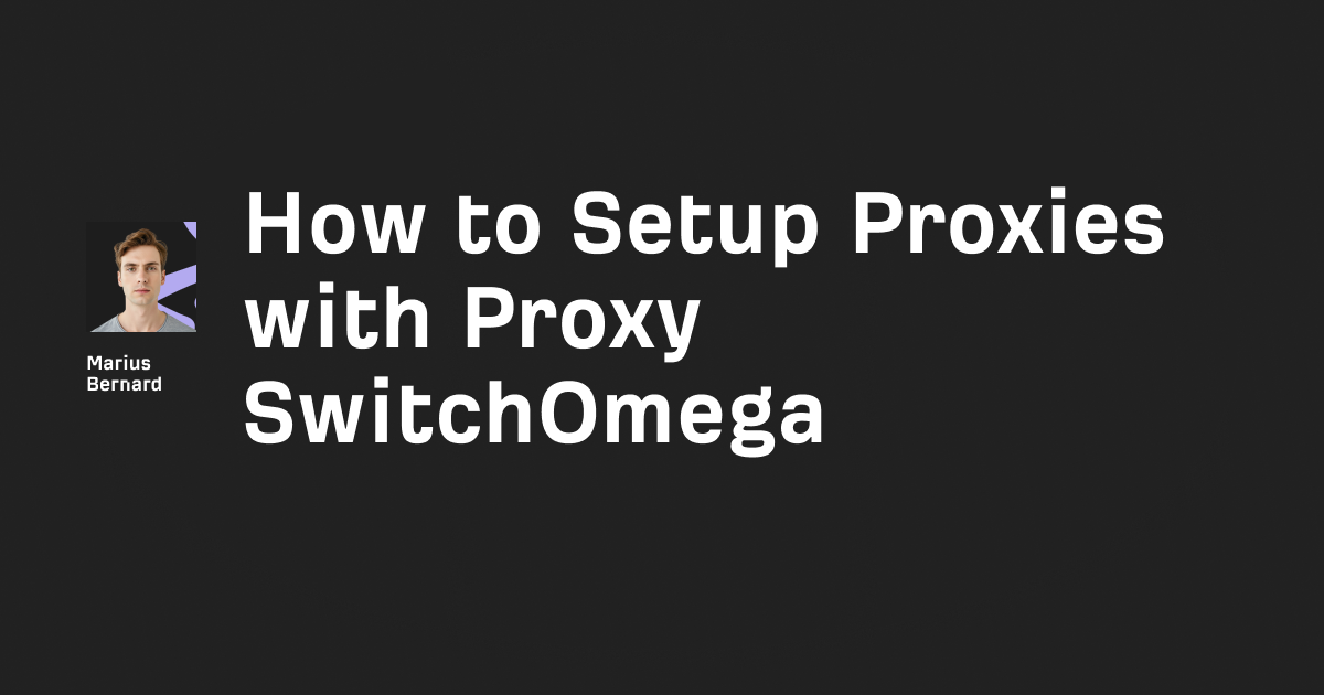 How to setup Proxy SwitchOmega in 2026 (6 Steps)