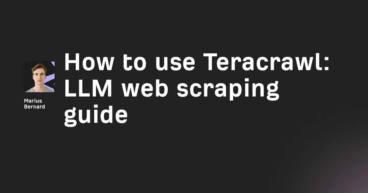 How to use Teracrawl: LLM web scraping guide
