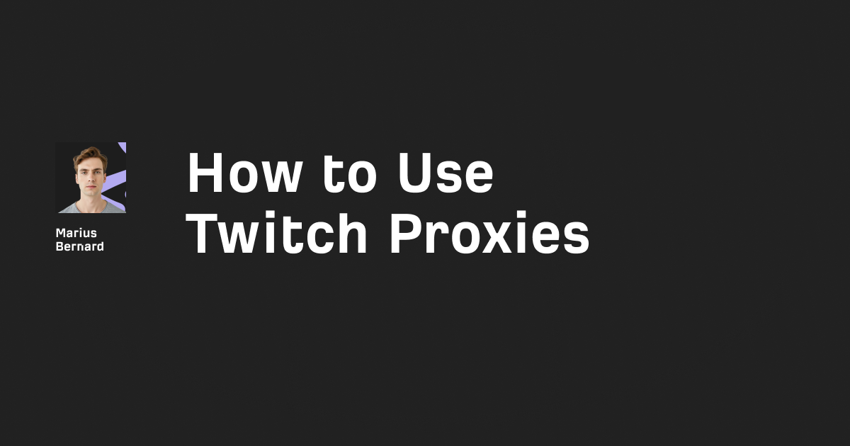 How to use Proxies for Twitch in 2026
