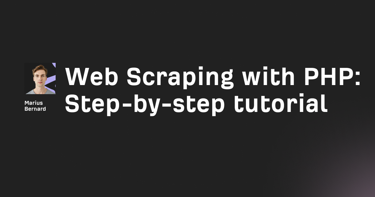 Web Scraping with PHP in 2026: Step-by-step tutorial