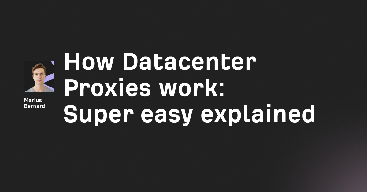 How Datacenter Proxies work in 2026: Super easy explained