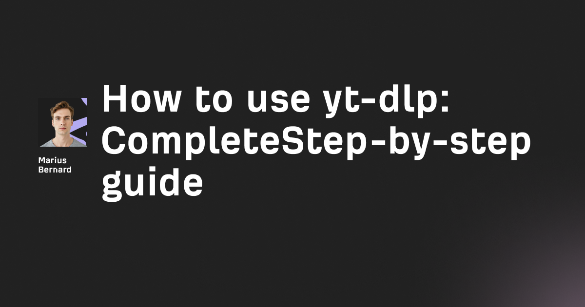 How to use yt-dlp in 2026: Complete Step-by-step guide
