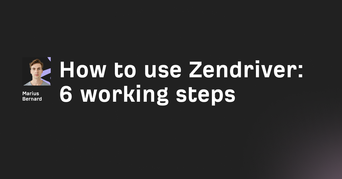How to use Zendriver in 2026: 6 working steps